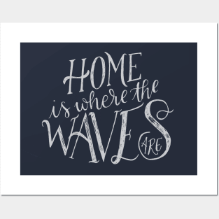 Home is where the waves are Posters and Art